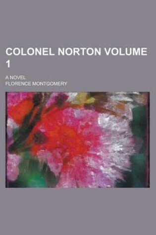 Cover of Colonel Norton; A Novel Volume 1