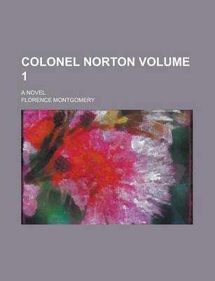 Book cover for Colonel Norton; A Novel Volume 1