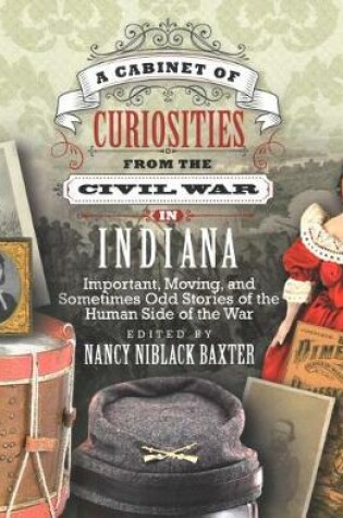 Cover of A Cabinet of Curiosities from the Civil War in Indiana