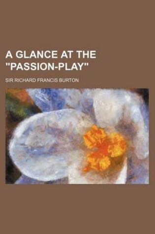 Cover of A Glance at the Passion-Play