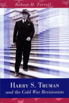 Book cover for Harry S. Truman and the Cold War Revisionists