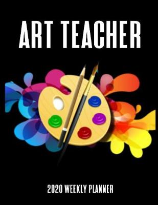 Book cover for Art Teacher 2020 Weekly Planner