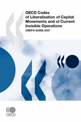 Book cover for OECD Codes of Liberalisation of Capital Movements and of Current Invisible Operations: User's Guide 2007 2007 Update