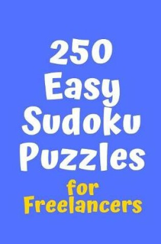 Cover of 250 Easy Sudoku Puzzles for Freelancers