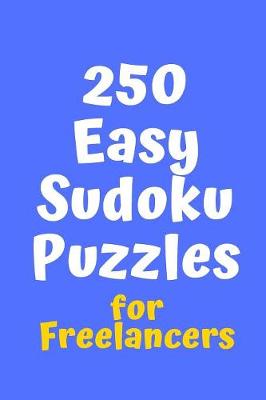 Cover of 250 Easy Sudoku Puzzles for Freelancers