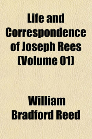 Cover of Life and Correspondence of Joseph Rees (Volume 01)