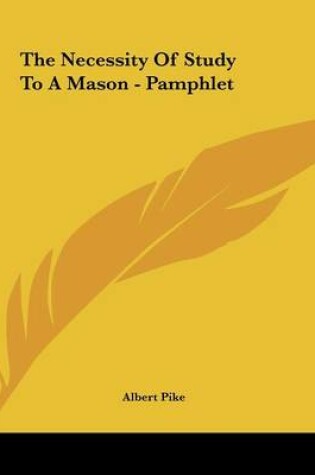 Cover of The Necessity of Study to a Mason - Pamphlet