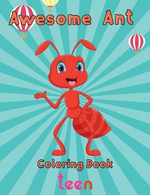 Book cover for Awesome Ant Coloring Book Teen