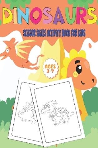 Cover of Dinosaur Scissor Skills Activity Book for Kids