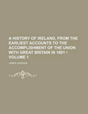 Book cover for A History of Ireland, from the Earliest Accounts to the Accomplishment of the Union with Great Britain in 1801 (Volume 1)