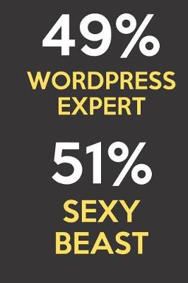 Book cover for 49 Percent WordPress Expert 51 Percent Sexy Beast