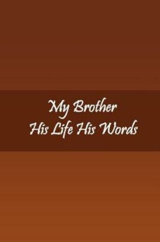 Cover of My Brother His Life His Words