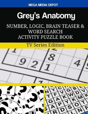 Book cover for Grey's Anatomy Number, Logic, Brain Teaser and Word Search Activity Puzzle Book