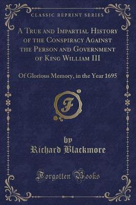 Book cover for A True and Impartial History of the Conspiracy Against the Person and Government of King William III