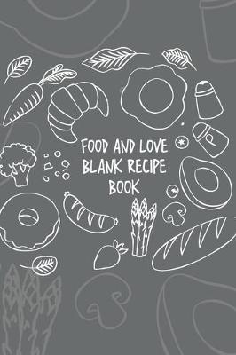 Book cover for Food And Love Blank Recipe Book