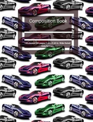 Book cover for Composition Book 100 Sheets/200 Pages/7.44 X 9.69 In. Wide Ruled/ Colorful Cars