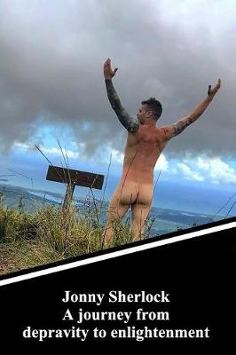 Book cover for Jonny Sherlock a Journey from Depravity to Enlightenment