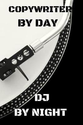 Book cover for COPYWRITER BY DAY and DJ BY NIGHT