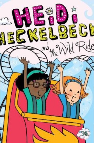 Cover of Heidi Heckelbeck and the Wild Ride