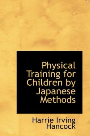 Cover of Physical Training for Children by Japanese Methods