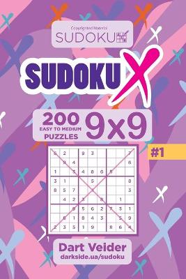 Book cover for Sudoku X - 200 Easy to Medium Puzzles 9x9 (Volume 1)