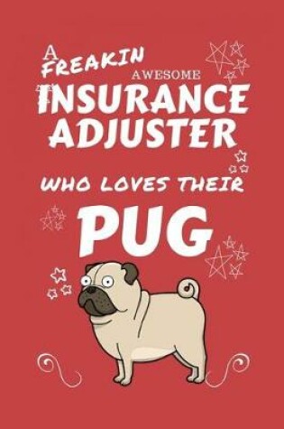 Cover of A Freakin Awesome Insurance Adjuster Who Loves Their Pug