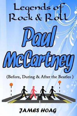 Book cover for Legends of Rock & Roll - Paul McCartney (Before, During & After the Beatles)