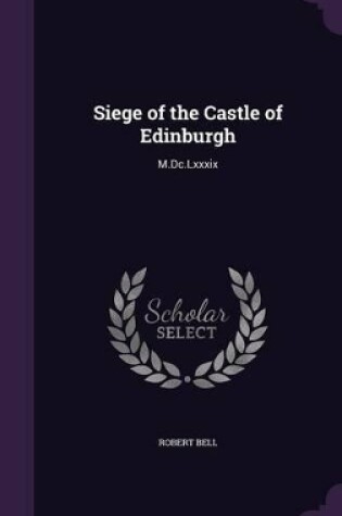 Cover of Siege of the Castle of Edinburgh