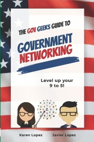 Cover of The Gov Geeks Guide to Government Networking
