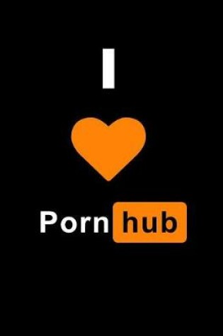 Cover of I Love Pornhub Notebook