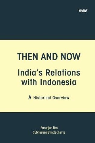 Cover of Then and Now India's Relations with Indonesia