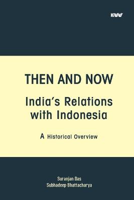 Book cover for Then and Now India's Relations with Indonesia