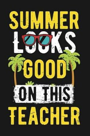 Cover of Summer Looks Good On This Teacher