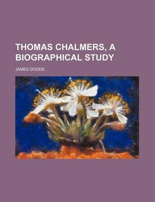 Book cover for Thomas Chalmers, a Biographical Study