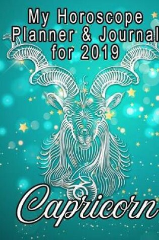 Cover of My Horoscope Planner and Journal for 2019 - Capricorn