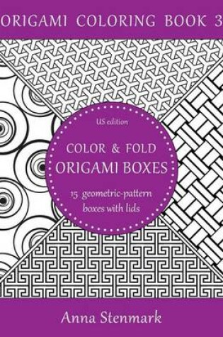 Cover of Color & Fold Origami Boxes - 15 Geometric-Pattern Boxes with Lids