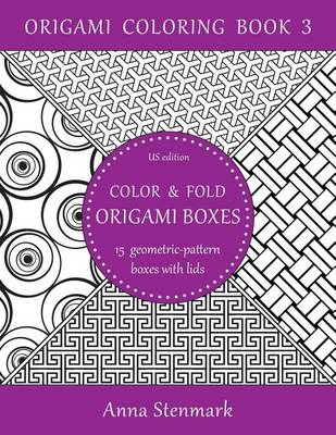 Cover of Color & Fold Origami Boxes - 15 Geometric-Pattern Boxes with Lids