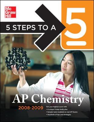 Cover of 5 Steps to a 5 AP Chemistry, 2008-2009 Edition