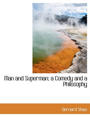 Book cover for Man and Superman; A Comedy and a Philosophy