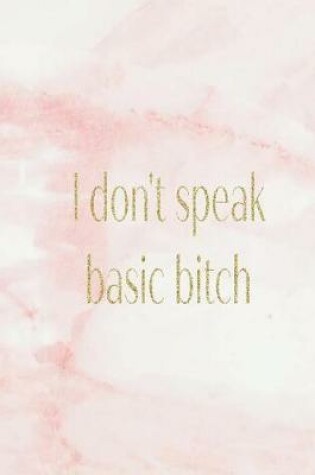 Cover of I Don't Speak Basic Bitch