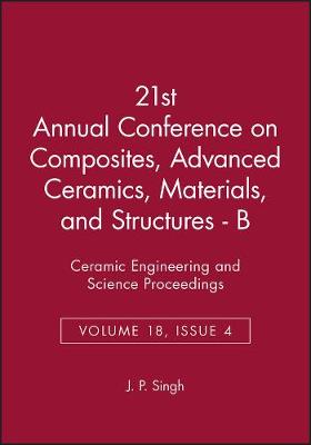 Book cover for 21st Annual Conference on Composites, Advanced Ceramics, Materials, and Structures – B