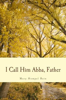 Book cover for I Call Him Abba, Father