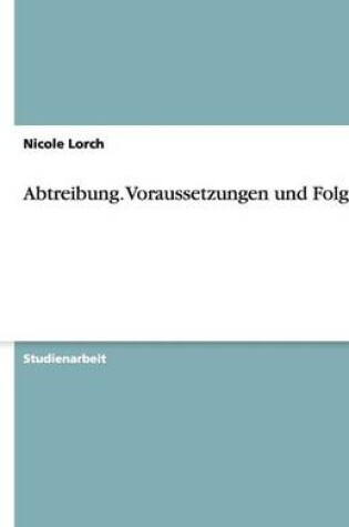 Cover of Abtreibung. Voraussetzungen und Folgen