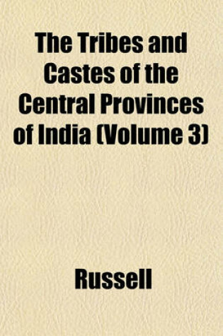 Cover of The Tribes and Castes of the Central Provinces of India (Volume 3)