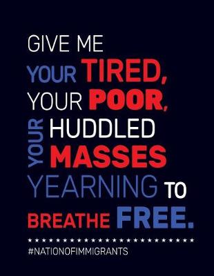 Book cover for Give Me Your Tired, Your Poor, Your Huddled Masses Yearning to Breathe Free