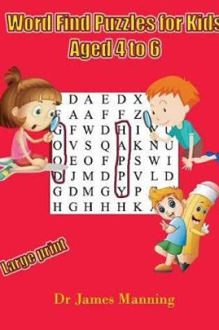 Cover of Word Find Puzzles for Kids Aged 4 to 6