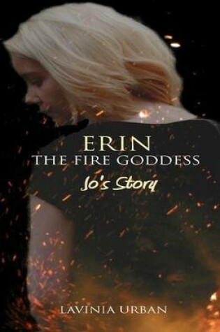 Cover of Erin the Fire Goddess: Jo's Story