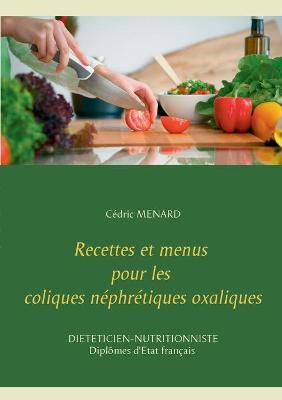 Book cover for Recettes et menus pour les coliques néphrétiques oxaliques