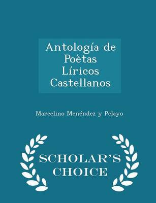 Book cover for Antologia de Poetas Liricos Castellanos - Scholar's Choice Edition