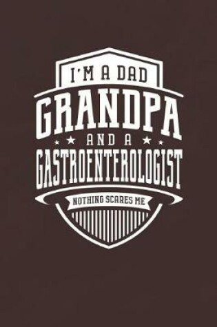 Cover of I'm A Dad Grandpa & A Gastroenterologist Nothing Scares Me